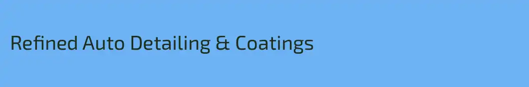 Refined Auto Detailing & Coatings
